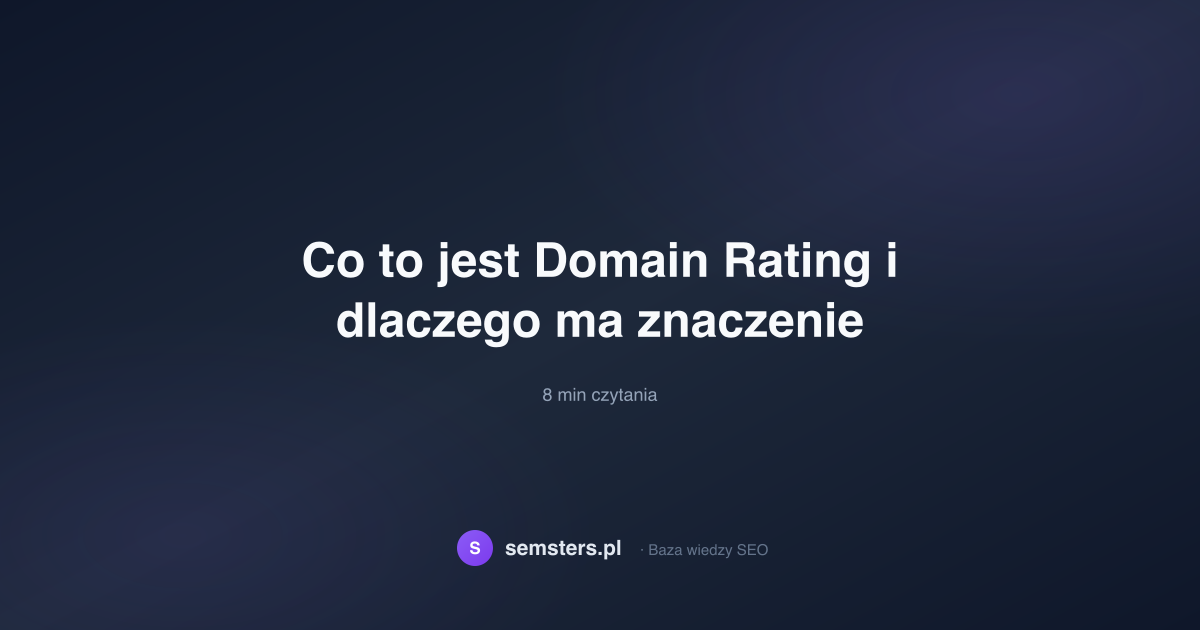 Co to jest Domain Rating i dlaczego ma znaczenie
