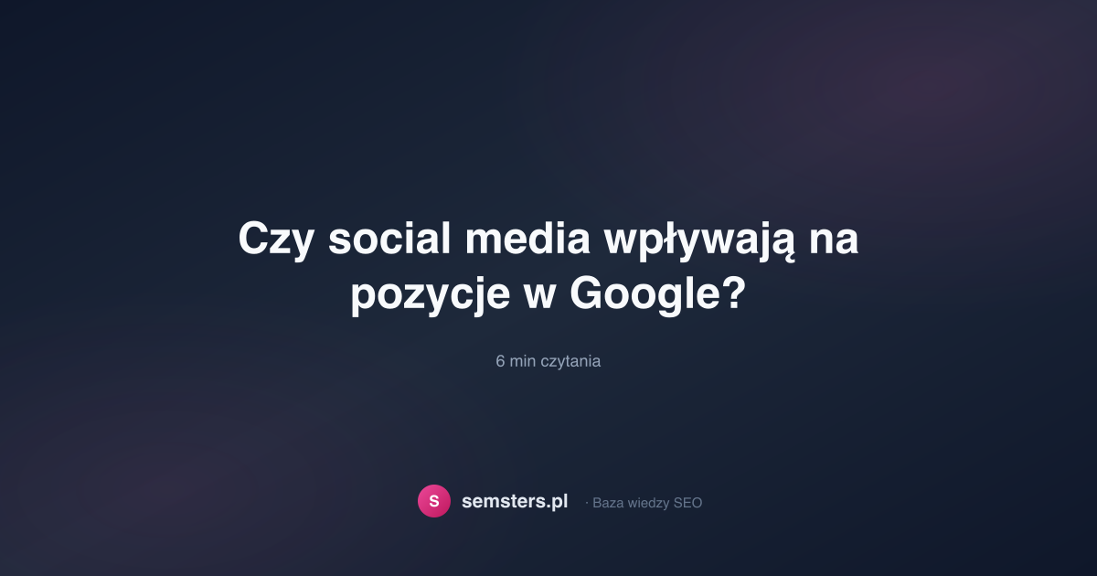 Czy social media wpływają na pozycje w Google?