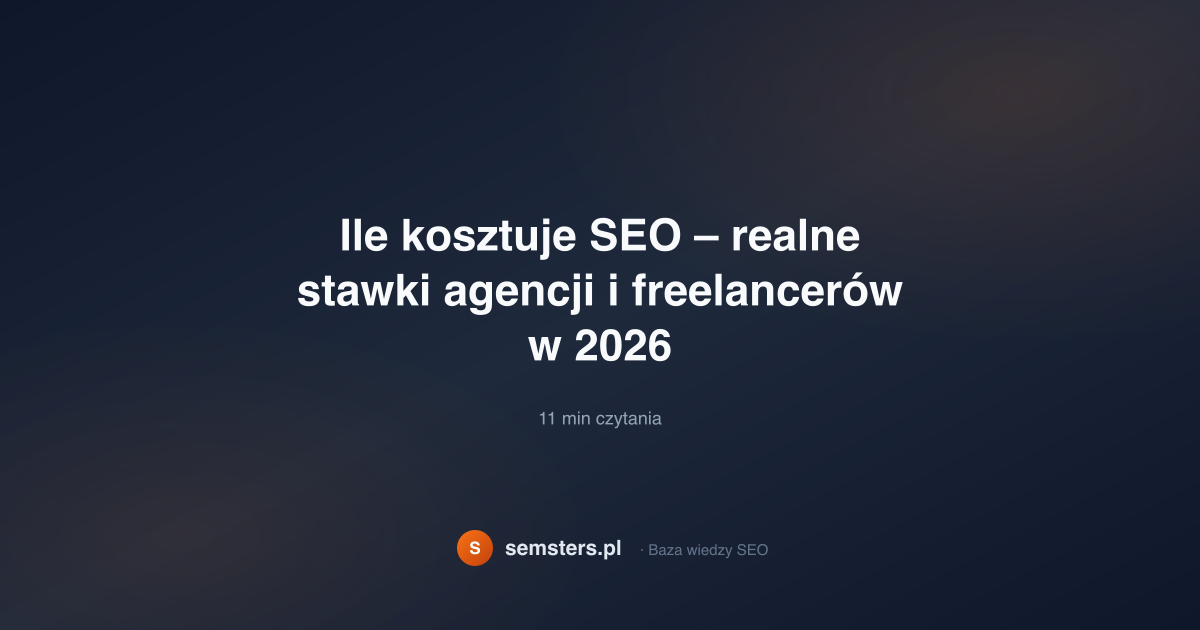 Ile kosztuje SEO – realne stawki agencji i freelancerów w 2026