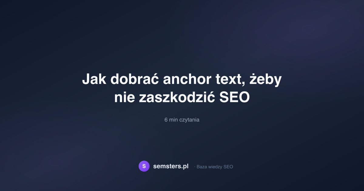Jak dobrać anchor text, żeby nie zaszkodzić SEO