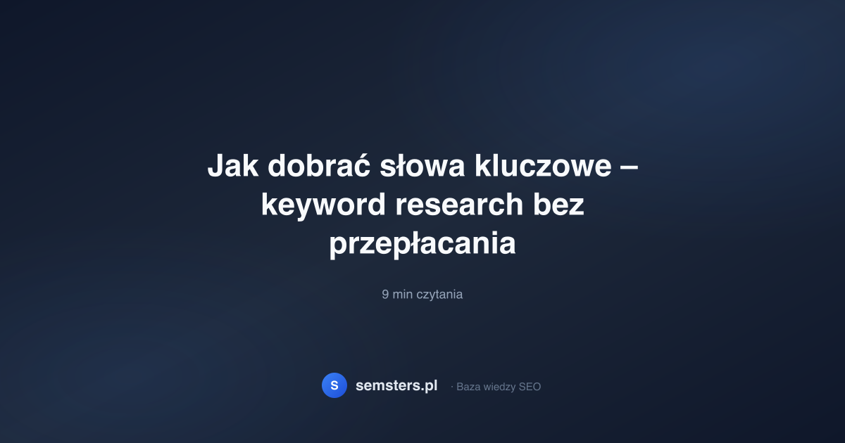 Jak dobrać słowa kluczowe – keyword research bez przepłacania