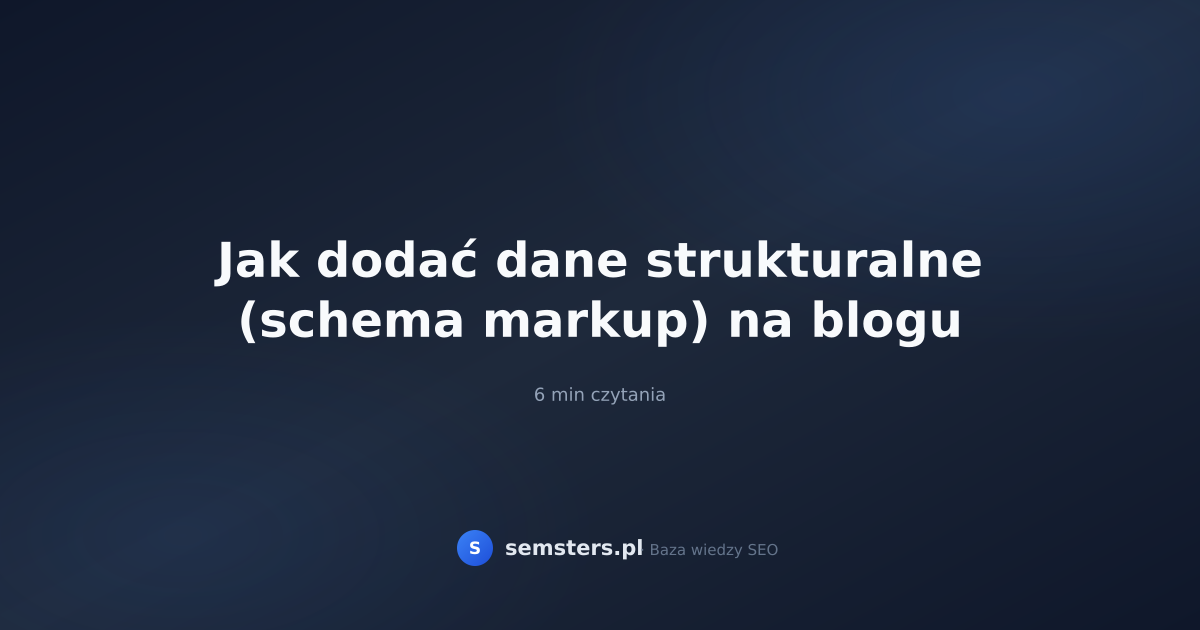 Jak dodać dane strukturalne (schema markup) na blogu