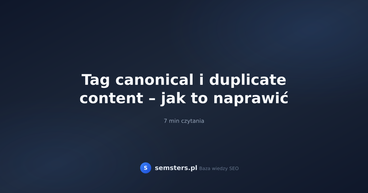 Tag canonical i duplicate content – jak to naprawić