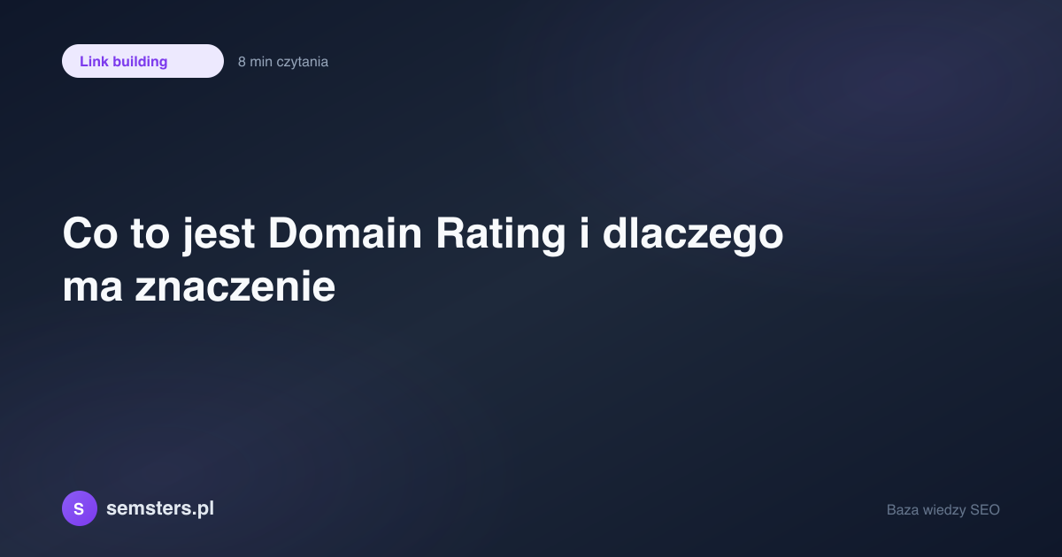 Co to jest Domain Rating i dlaczego ma znaczenie