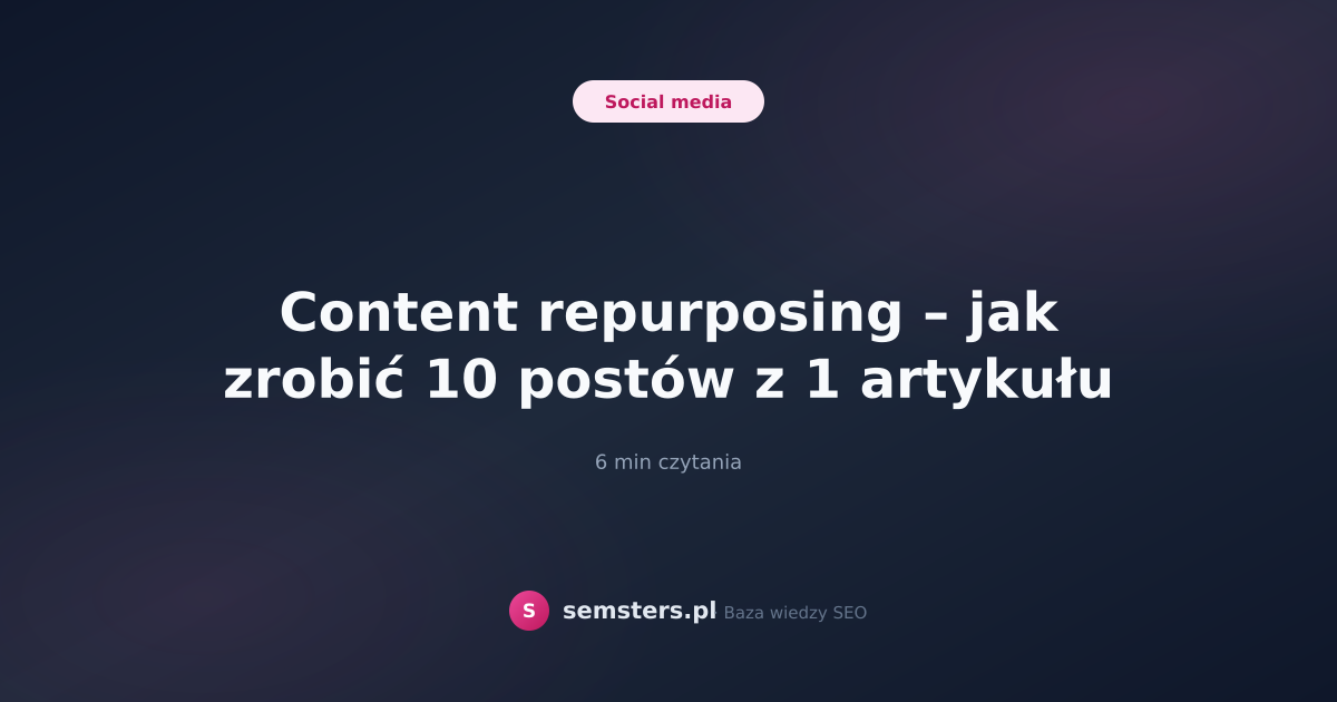 Content repurposing – jak zrobić 10 postów z 1 artykułu