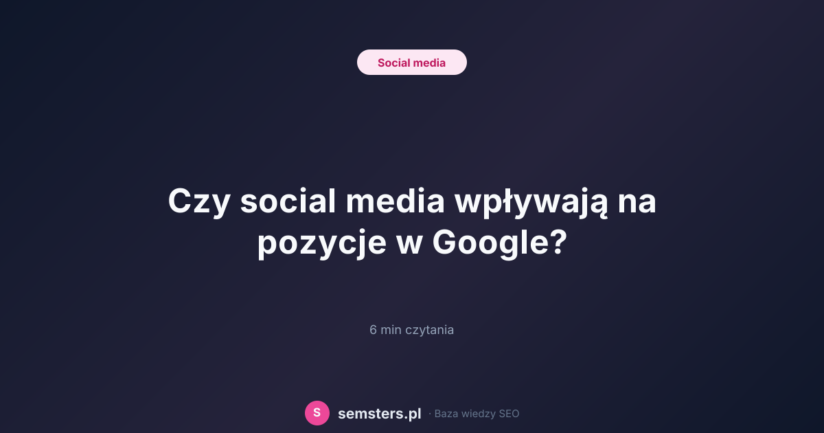 Czy social media wpływają na pozycje w Google?