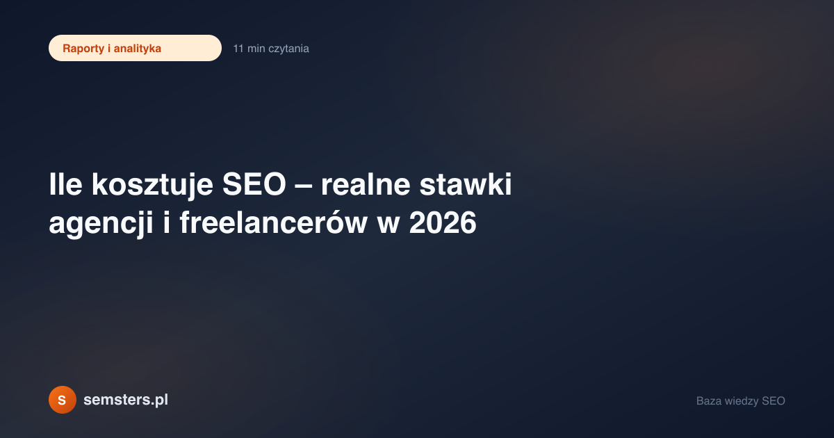 Ile kosztuje SEO – realne stawki agencji i freelancerów w 2026